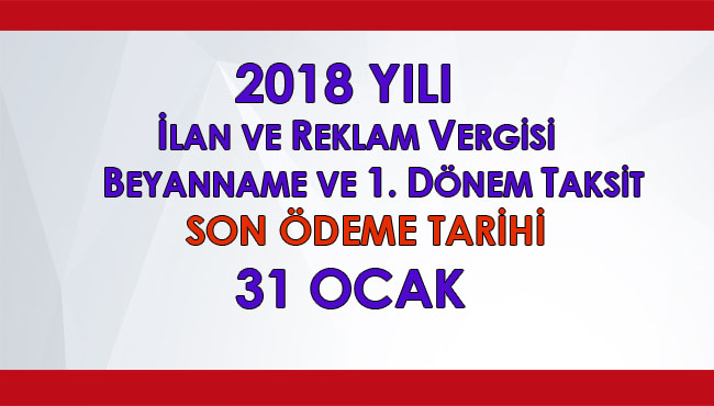 İLAN VE REKLAM VERGİSİ SON ÖDEME TARİHİ 31 OCAK!